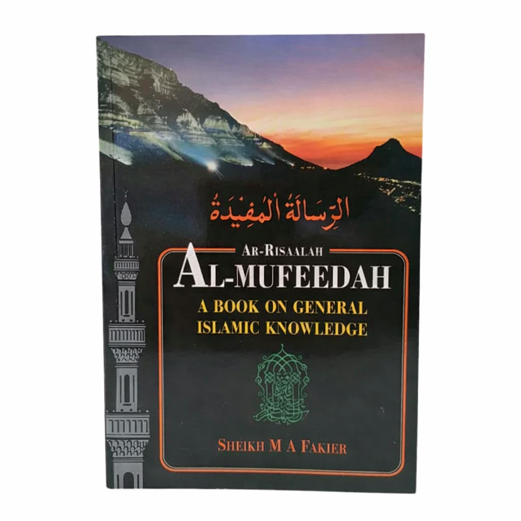 Al-Mufeedah: The Essential Guide to Islamic Knowledge by Sheikh M A Fakier
